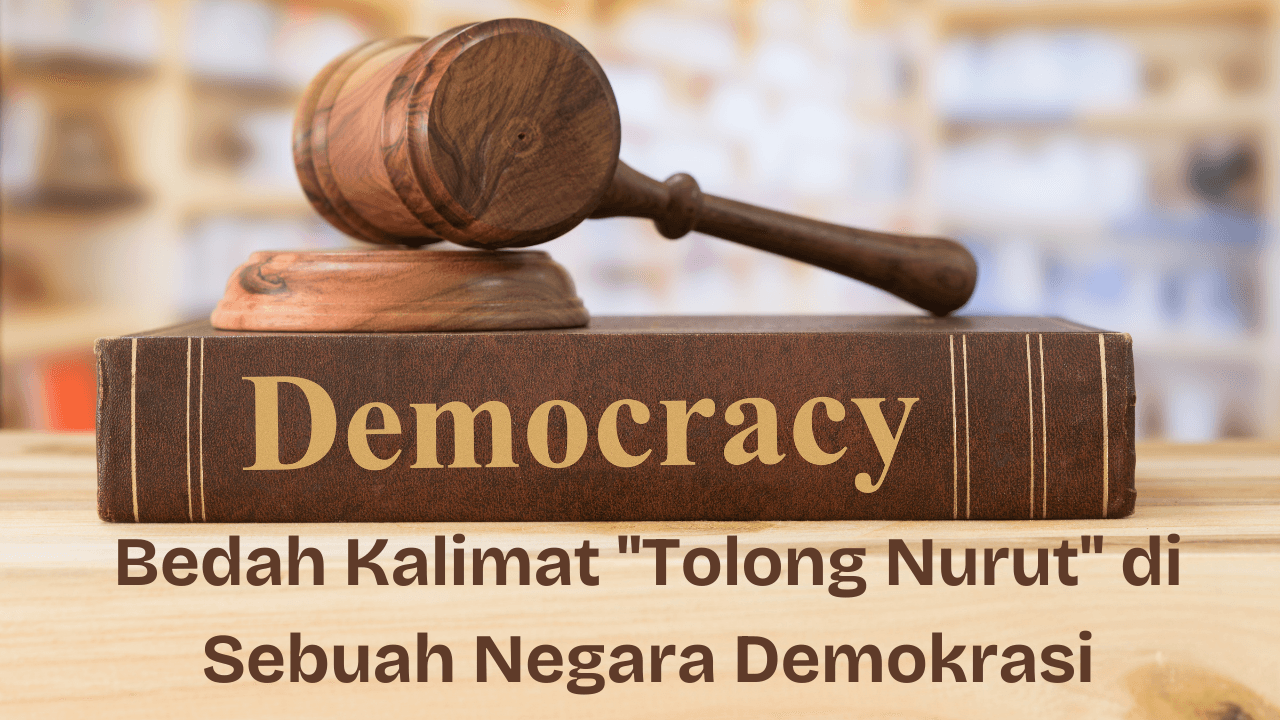 Bedah Kalimat "Tolong Nurut" di Sebuah Negara Demokrasi