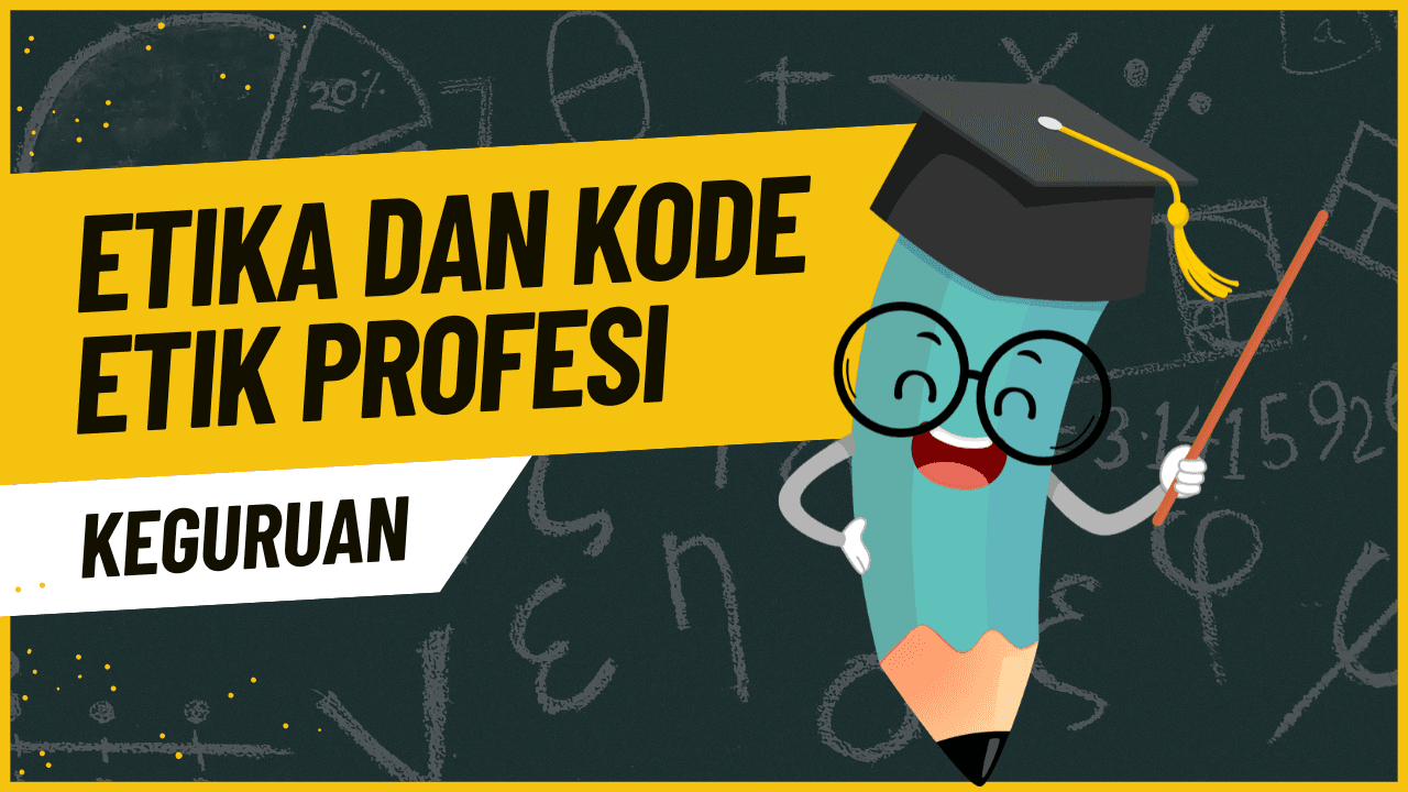 Etika dan Kode Etik Profesi Guru
